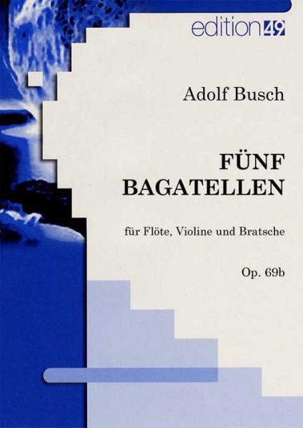 Fünf Bagatellen für Flöte, Violine und Bratsche op. 69b