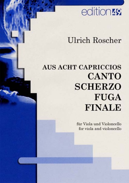 aus Acht Capriccios Vier Stücke (Canto, Scherzo, Fuga, Finale)