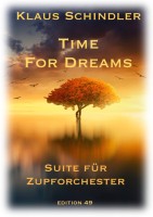 Time For Dreams - Suite für Zupforchester Time For Dreams - Suite für Zupforchester