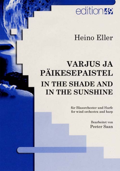 VARJUS JA PÄIKESEPAISTEL / IN THE SHADE AND IN THE SUNSHINE